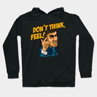 Don't Think,Feel Hoodie